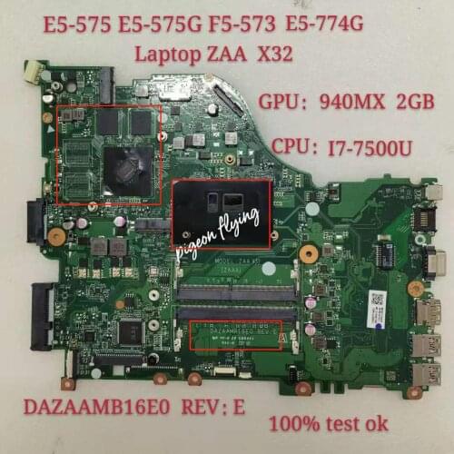 E5-575G Motherboard Mainboard For Acer E5-575 F5-573 E5-774G Laptop ZAA X32 DAZAAMB16E0 REV:E CPU: I7-7500U GPU:940MX 2GB Test