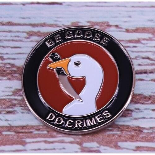 "Be Goose Do Crime" Parody Design Brooch Perfect for being a bad goose, doing crime, and funny meme mashups