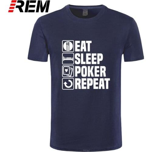 REM Summer New Fashion Mens Clothing Brand Cotton O-Neck T-Shirt EAT SLEEP POKER Funny Print T-Shirt Streetwear Male Top Tees