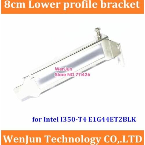 New 8cm profile bracket for Intel I350-T4 E1G44ET2BLK four port network card ----1pcs/lot