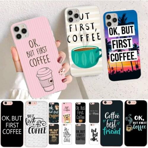 YNDFCNB Ok But First Coffee Soft Phone Cover for iPhone 11 12 pro XS MAX 8 7 6 6S Plus X 5S SE 2020 XR case