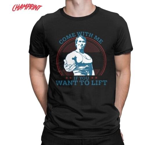 Arnold Schwarzenegger T Shirts for Men Pure Cotton T-Shirts Come With Me If You Want To Lift Tees Short Sleeve Tops Graphic