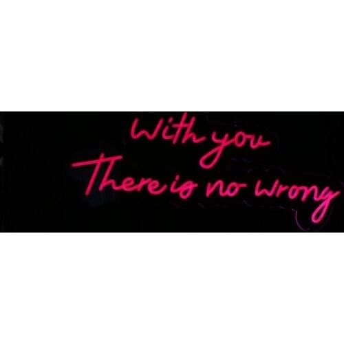 With you There is no wrong Led Neon Sign Home Party Wall Decoration