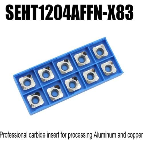 SEHT1204AFFN-X83 turning tool carbide insert Lathe CNC milling tools cutter specialize in Aluminum copper nonferrous Metal
