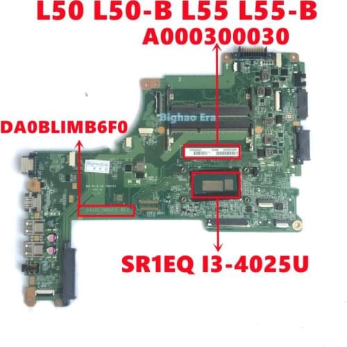 A000300030 For TOSHIBA Satellite L50 L50-B L55 L55-B Laptop Motherboard DA0BLIMB6F0 Mainboard W/ I3-4025U CPU 100% Fully Tested