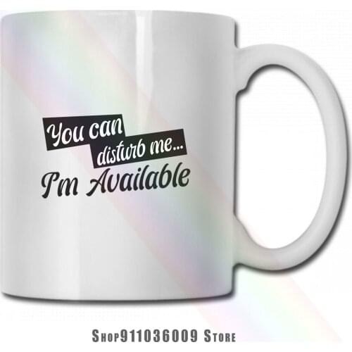 You Can Disturb Me, İm Avaible mug cup tazas