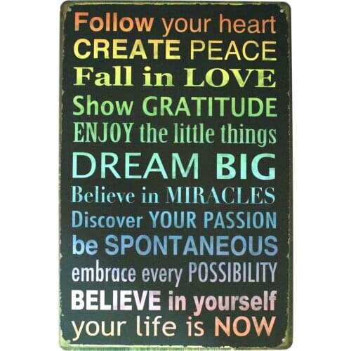 Follow Your Heart Create Peace Fall in Love Dream Big Believe in Yourself Life is Now Metal Aluminum Wall Sign Home Restaur