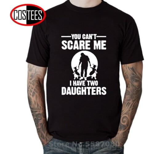 You Can't Scare Me I Have Two Daughter Fathers Day Gift For Dad Funny Printed Mens T Shirt Short Sleeve Tops Tees Cotton t-shirt