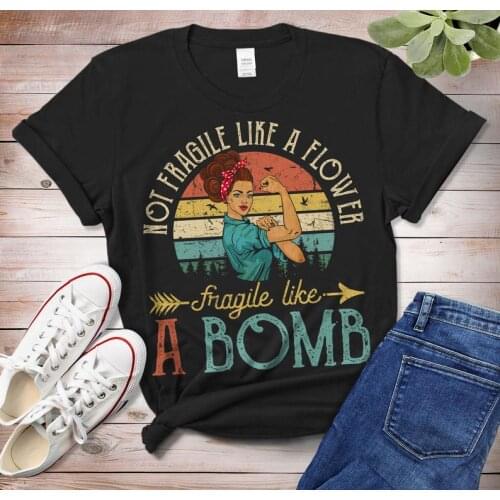 Not Fragile Like A Flower Fragile Like A Bomb Vintage T-Shirt Women Plus Size Cotton Lady Clothes Fashion O Neck Short Sleeve