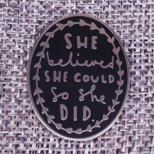 Inspirational Quotes Female Brooch She Believed she could so she did Badge Jewelry