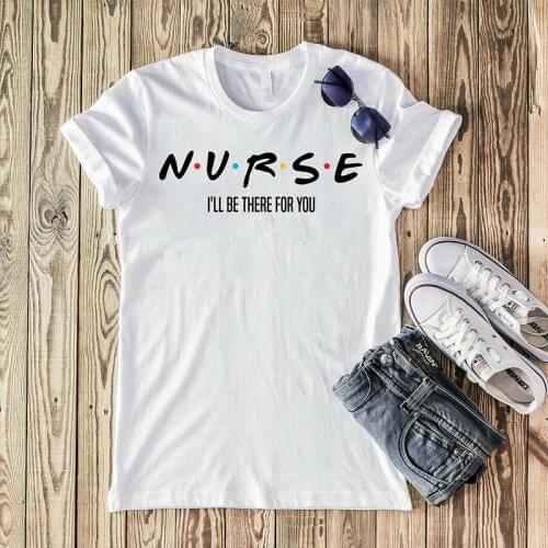 Nurse I Will Be There for You Letter Print Womens Female Graphic T Shirt Women 90s Harajuku Fashion T-Shirt Streetwear