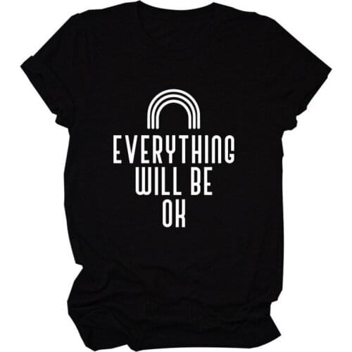 Everything Will Be Ok Print Women T Shirt Short Sleeve O Neck Loose Women Tshirt Ladies Tee Shirt Tops Clothes Camisetas Mujer