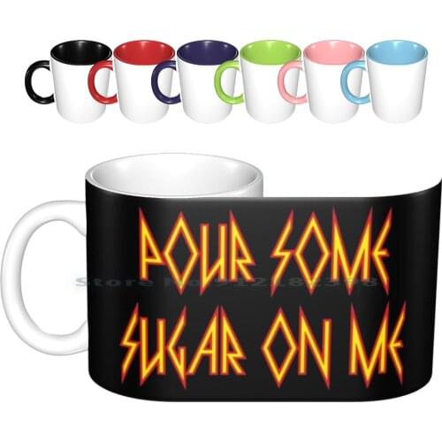Pour Some Sugar On Me Ceramic Mugs Coffee Cups Milk Tea Mug Sugar 80s 80 S Metal 80s Joe Elliott Phill Collen Savage Allen