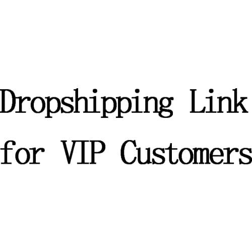 Dropshipping Link for VIP Customers