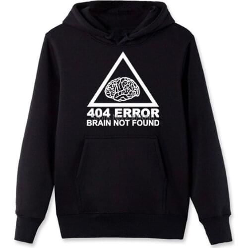 New Spring Autumn 404 Error Brain Not Found Sweatshirt Men Funny Rock Hoodies Fleece Cotton Geek Sweatshirt Hip Hop Coat Tops