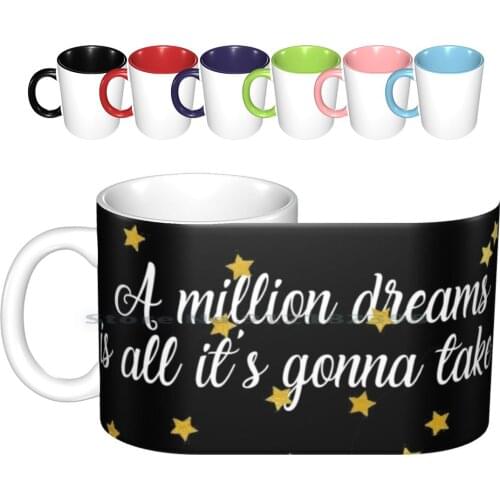 A Million Dream Is All Its Gonna Take Ceramic Mugs Coffee Cups Milk Tea Mug The Greatest Showman Tgs Hugh Jackman Zack Effron
