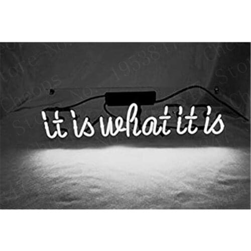 It Is What It Is white Neon Signs Real Glass Tube Beer Bar Pub Homeroom Girlsroom Party Decor handcraft 19"*5"