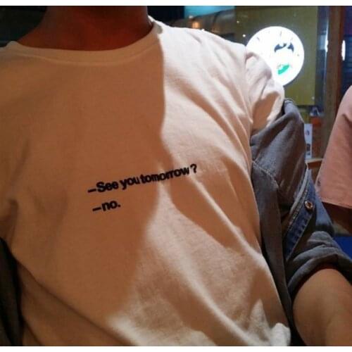 New arrival "SEE YOU TOMORROW" Unisex fashion T shirt summer casual tops women t shirt tumblr summer outfits-J058