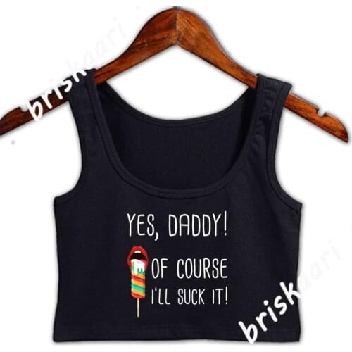 Yes Daddy Crop Top Women Sexy Round Collar Cute Custom Summer Style Tops Comical Gents Vest
