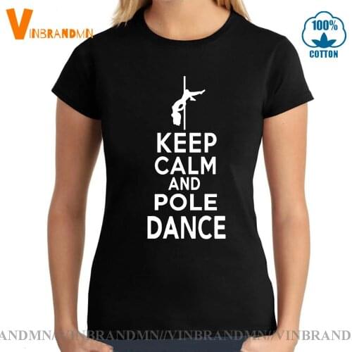 Sexy Club Keep Calm and Pole Dance T shirt women Pole Dancer T-shirt Young Girl Pole dancing Lovers Gift Tees camisetas