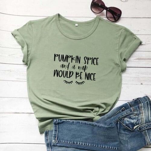 Pumpkin Spice and a nap would be nice t shirt graphic funny women fashion grunge tumblr quote pure cotton tees youngs art tops