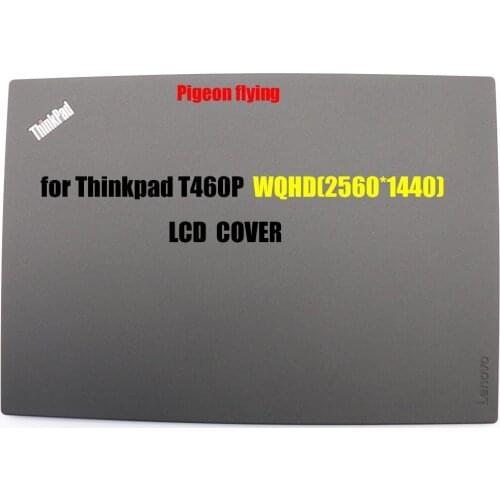 For Thinkpad T460P LCD cover/A shell FRU 01AV913 Apply to 2560*1440 (WQHD) 100%Superior quality