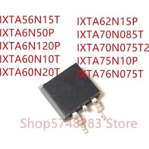 10PCS IXTA56N15T IXTA6N50P IXTA6N120P IXTA60N10T IXTA60N20T IXTA62N15P IXTA70N085T IXTA70N075T2 IXTA75N10P IXTA76N075T TO-263