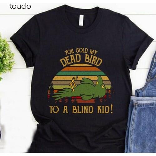 You Sold My Dead Bird To A Blind Kid Shirt Dumb And Dumber Tee Unisex S-3XL