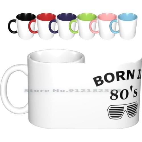 Born In 80s , Made In 80s Ceramic Mugs Coffee Cups Milk Tea Mug Born In 80s Born In The 80s 80s Style 80s 80s Fashion Made In