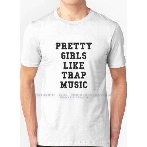 Pretty Girls Like Trap Music-Black Text T Shirt 100% Pure Cotton 2 Chainz Tity Boi Atlanta Dirty South Rap Hip Hop Girls
