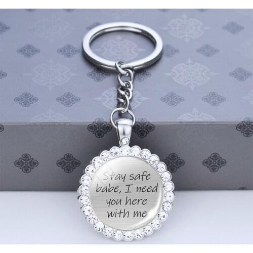 2021 New Arrival Stay Safe Babe I Need You Here With Me Keychain Couple Jewelry Gift Valentines Day