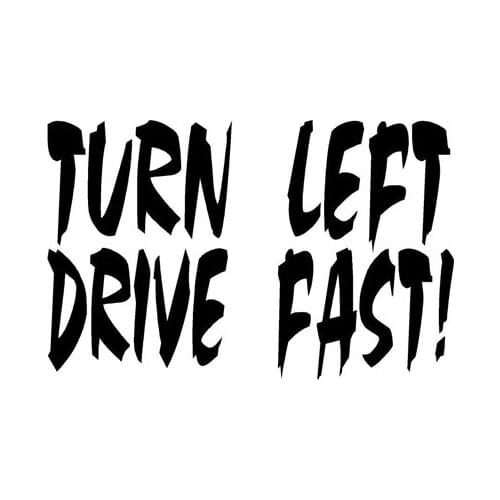 15.2CM*9.8CM TURN LEFT DRIVE FAST Racing Modify Circle Track Dirt Car Sticker Vinyl Decal Black/Silver C10-01875