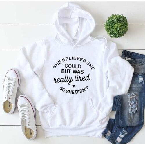 She Believed She Could But Was Really Tired So She Didn't Hoodies Sarcastic Mom Life Gift Pullovers Casual Women Jumper Hoody