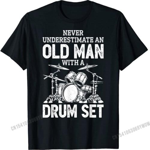 Drummer Never Underestimate An Old Man With A Drum Set Funny T-Shirt Harajuku Printed Tops & Tees New Coming Man T Shirts