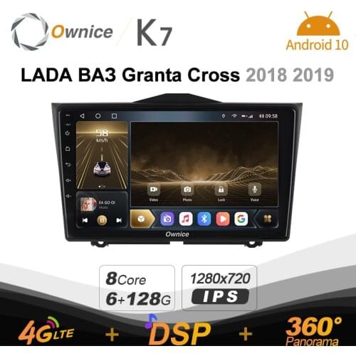 K7 Ownice 2 Din Android 10.0 Car Multimedia radio for LADA Granta Cross 2018 2019 With 8 Core A75*2+A55*6 SPDIF 6G 128G 4G LTE