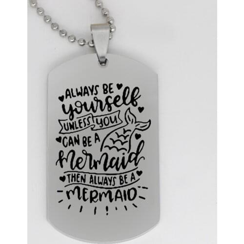 Ufine jewelry girl gift pendant army card Always be yourself unless you can be a mermaid stainless steel customed necklace N4346