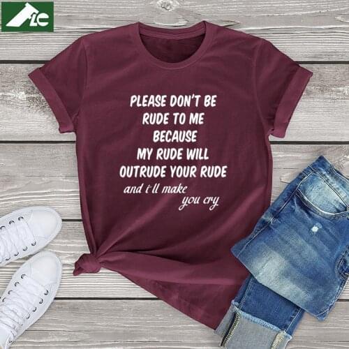 Please Dont Be Rude To Me Because My Rude Will Outrude Your funny t shirt women clothing unisex cotton shirts fashion girls tops