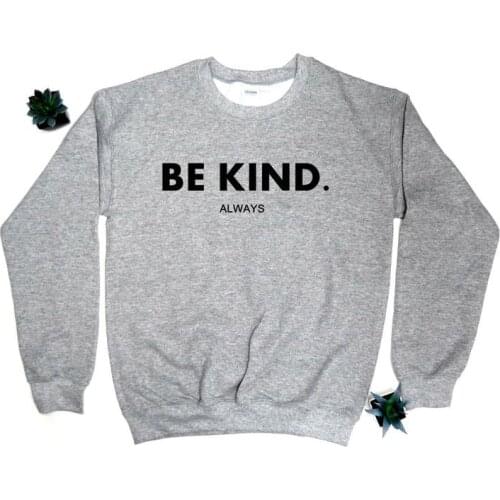 Harajuku Be Kind Always Jesus Women Sweatshirt Christ Religious Pullover Autumn Cotton Full Long Sleeve Top Shirt Drop Shipping