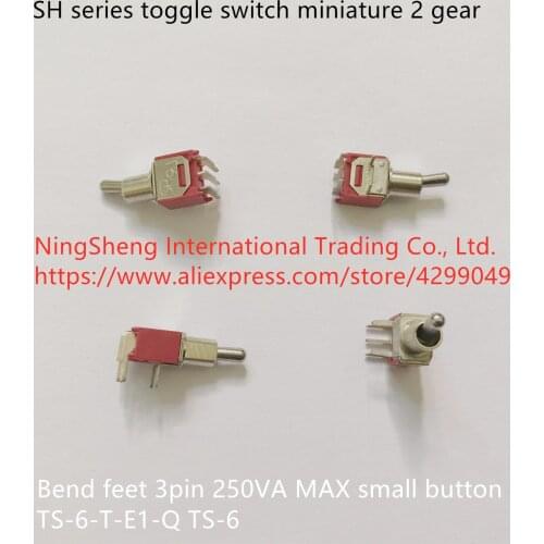 Original new 100% import SH series toggle switch miniature 2 gear bend feet 3pin 250VA MAX small button TS-6-T-E1-Q TS-6