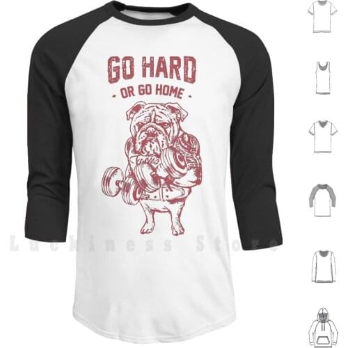 Go Hard Or Go Home English Bulldog Hoodie Long Sleeve Go Hard Or Go Home English Bulldog Bulldog Fitness