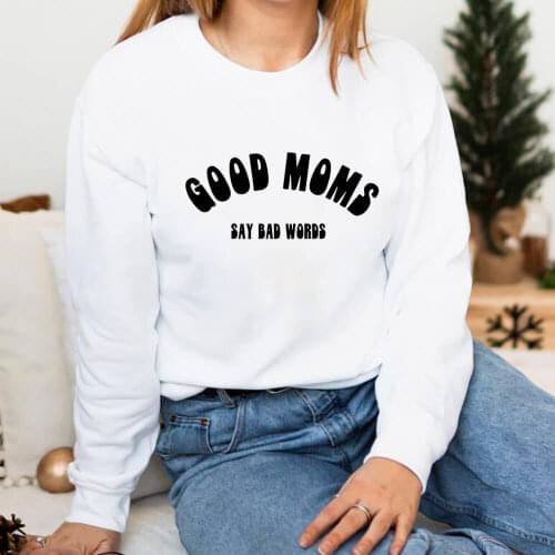 Good Moms Say Bad Words 100%Cotton Women Sweatshirts Motherhood Sweatshirt Mama Funny Casual O-Neck Long Sleeve Top Gift for Mom