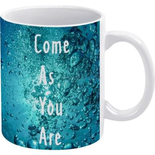 Come As You Are White Mug White Ceramic Tea Cup Birthday Gift Milk Cups and Mugs Come As You Are As You Were As I Want You to Be