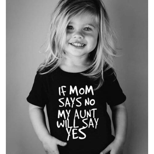 If Mom Says No My Aunt Will Say Yes Letters Printed Kids Black T-shirt Boys Girls Casual Funny Shirt for Children Toddler Tops
