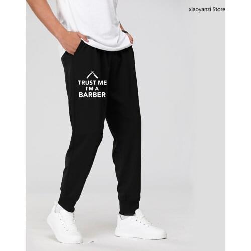 High Quality Sweatpants Trust Me I'M A Barber Printed Spring Autumn Sports Long Pants Casual Men Women Fitness Trousers OU-3609