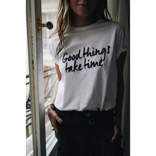 Good Things Take Time Inspirational Graphic Tee Summer Fashion Tumblr Gurnge White Womens T-shirt Casual Outfits