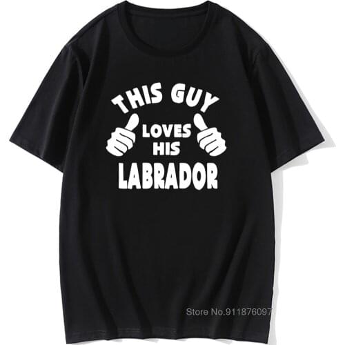 This Guy Loves His Labrador Dog Pet T Shirt Funny Birthday Gifts for Men Dog Father Short Sleeve O Neck Cotton T-Shirt