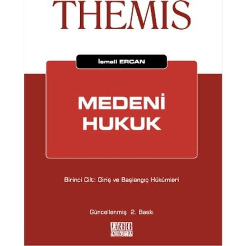 Themis Civil Law 1. Volume: Input and Commencement Provisions. Ishmael Ercan.On Two Sheet Yayıncılık