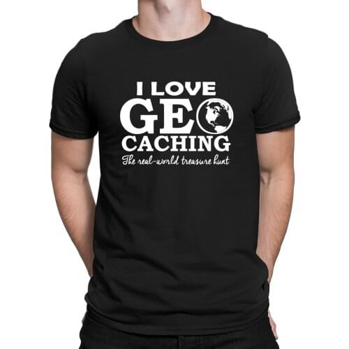 Geocaching I Love Geo Caching The Real World T-Shirt Interesting Great Creative Mens Tshirt Pop Top Tee Size S-3xl 2018