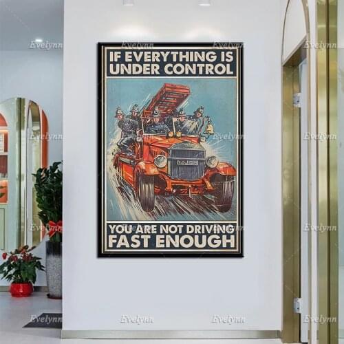 The Fire Truck, Fireman Retro Poster, If Everything Is Under Control, You Are Not Driving Fast Enough Home Decor Prints Wall Art