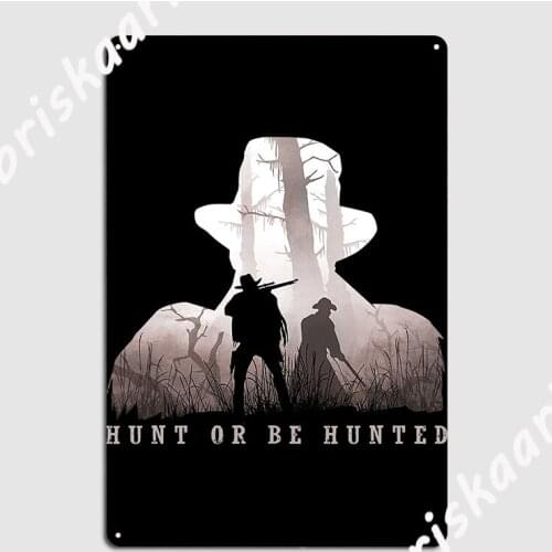 Hunt Or Be Hunted Metal Sign Mural Painting Bar Cave Vintage Club Home Tin sign Poster